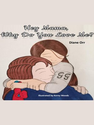 cover image of Hey Mama, Why Do You Love Me?